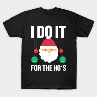 I do it for the hos Christmas gift T-Shirt